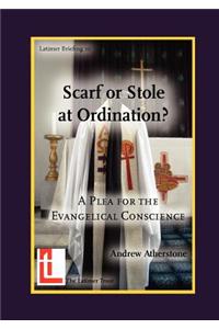 Scarf or Stole at Ordination? a Plea for the Evangelical Conscience