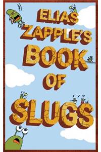 Elias Zapple's Book of Slugs