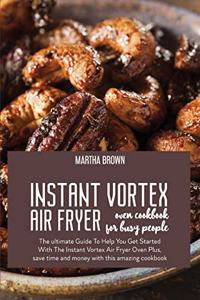 Instant Vortex Air Fryer Oven Cookbook For Busy People