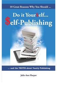 10 Great Reasons Why You Should Do It Yourself - Self Publishing