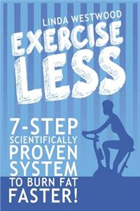 Exercise Less (4th Edition)