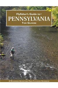 Flyfisher's Guide to Pennsylvania