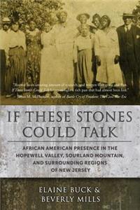 If These Stones Could Talk