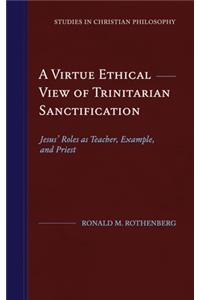 A Virtue Ethical View of Trinitarian Sanctification