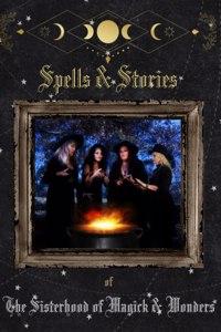Spells and Stories of the Sisterhood of Magick and Wonders
