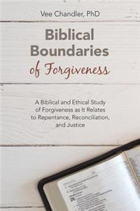 Biblical Boundaries of Forgiveness