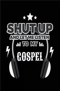 Shut Up And Let Me Listen To My Gospel
