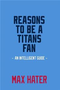 Reasons To Be a Titans Fan