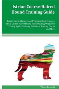Istrian Coarse-Haired Hound Training Guide Istrian Coarse-Haired Hound Training Book Features