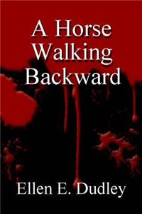 A Horse Walking Backward.