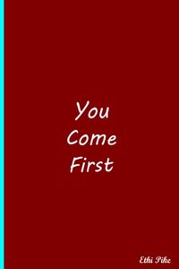 You Come First