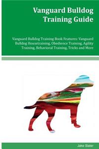 Vanguard Bulldog Training Guide Vanguard Bulldog Training Book Features