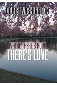 Where There's Hope- There's Love: Poems of Hope & Love for Today & Tomorrow