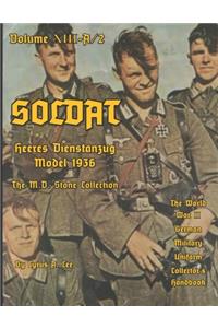 Soldat Volume XIII-A: World War II German Military Uniform Collector's Handbook