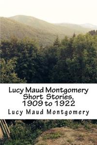 Lucy Maud Montgomery Short Stories, 1909 to 1922