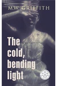 The Cold, Bending Light
