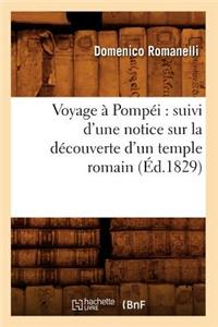 Voyage À Pompéi: Suivi d'Une Notice Sur La Découverte d'Un Temple Romain (Éd.1829)