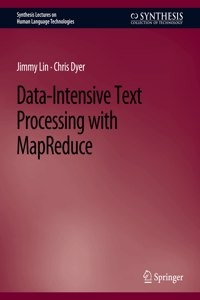 Data-Intensive Text Processing with Mapreduce
