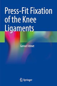 Press-Fit Fixation of the Knee Ligaments