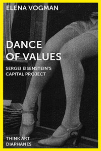 Dance of Values – Sergei Eisenstein's Capital Project
