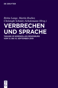 Verbrechen Und Sprache: Tagung Im Nordkolleg Rendsburg Vom 13. Bis 15. September 2019