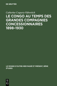 Congo au temps des grandes compagnies concessionnaires 1898-1930