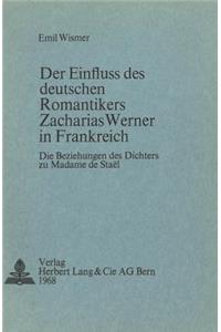 Der Einfluss Des Deutschen Romantikers Zacharias Werner in Frankreich