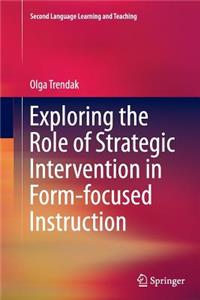 Exploring the Role of Strategic Intervention in Form-Focused Instruction