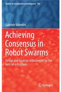 Achieving Consensus in Robot Swarms