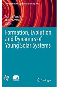 Formation, Evolution, and Dynamics of Young Solar Systems