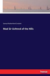 Mad Sir Uchtred of the Hills
