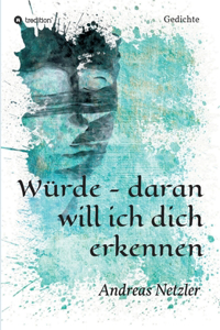 Würde - daran will ich dich erkennen