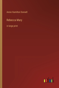 Rebecca Mary: in large print