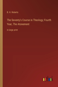 Seventy's Course in Theology; Fourth Year, The Atonement