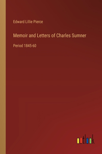 Memoir and Letters of Charles Sumner