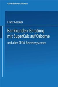 Bankkunden-Beratung mit SuperCalc auf Osborne — und allen CP/M-Betriebssystemen —