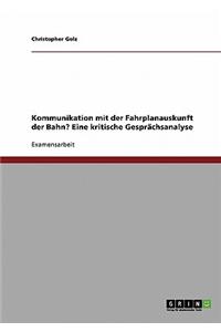 Kommunikation Mit Der Fahrplanauskunft Der Bahn? Eine Kritische Gesprachsanalyse