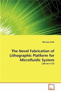 Novel Fabrication of Lithographic Platform for Microfluidic System