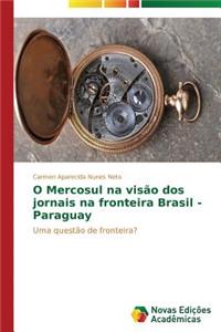 O Mercosul na visão dos jornais na fronteira Brasil - Paraguay