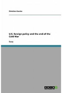 U.S. Foreign Policy and the End of the Cold War