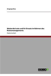 Wetterderivate und ihr Einsatz im Rahmen des Risikomanagements