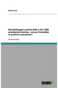 Ronald Reagan and the NCR in the 1980 presidential election - sincere friendship or political calculation?