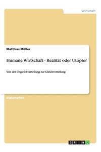 Humane Wirtschaft - Realität oder Utopie?