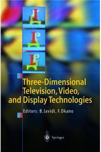 Three-Dimensional Television, Video, and Display Technologies