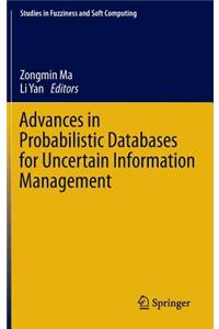 Advances in Probabilistic Databases for Uncertain Information Management