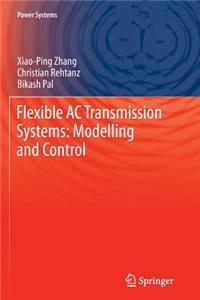 Flexible AC Transmission Systems: Modelling and Control