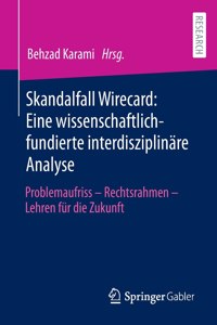 Skandalfall Wirecard: Eine Wissenschaftlich-Fundierte Interdisziplinäre Analyse