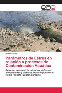 Parámetros de Estrés en relación a procesos de Contaminación Acuática