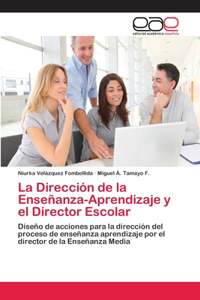 Dirección de la Enseñanza-Aprendizaje y el Director Escolar