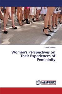 Women's Perspectives on Their Experiences of Femininity